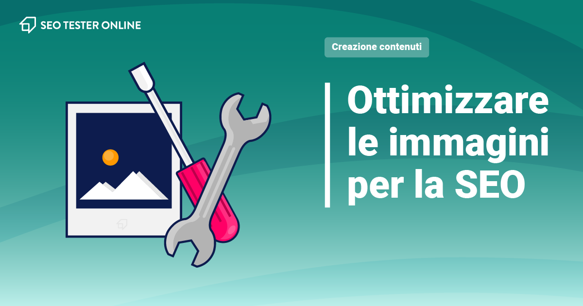 Ottimizzare Le Immagini Per Il Web: Una Guida SEO - SEO Tester Online